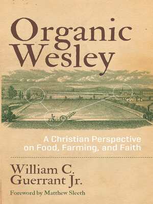 cover image of Organic Wesley: a Christian Perspective on Food, Farming, and Faith